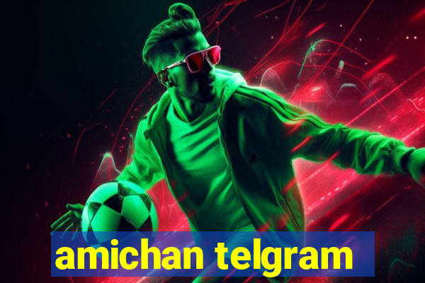 amichan telgram